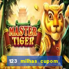 123 milhas cupom de desconto